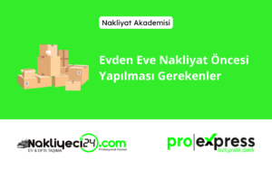 Evden Eve Nakliyat Öncesi Yapılması Gerekenler